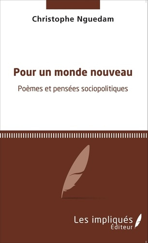 Pour un monde nouveau. Poèmes et pensées sociopolitiques