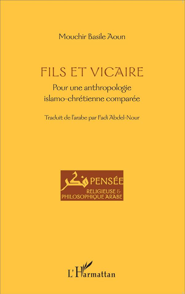 Fils et vicaire. Pour une anthropologie islamo-chrétienne comparée