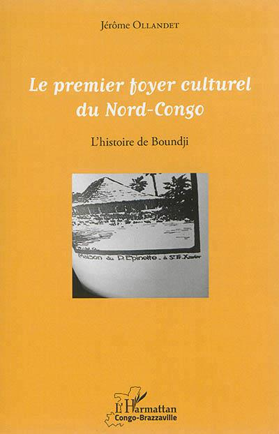 Le premier foyer culturel du Nord-Congo. L'histoire de Boundji
