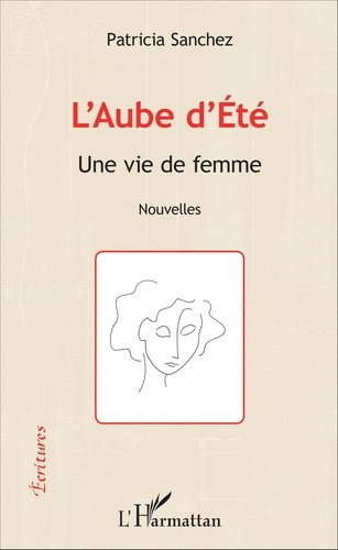 L'aube d'été. Une vie de femme