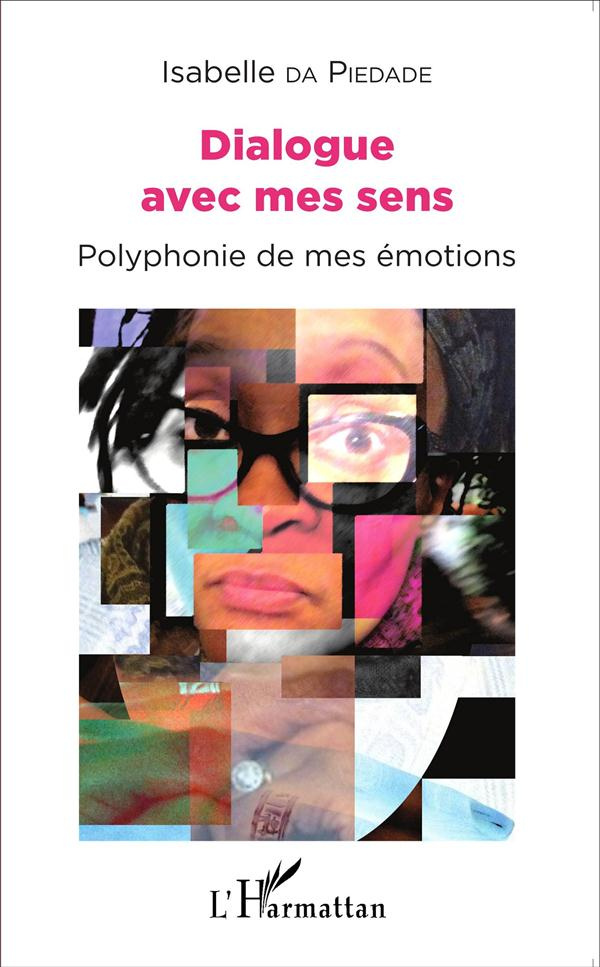 Dialogue avec mes sens. Polyphonie de mes émotions