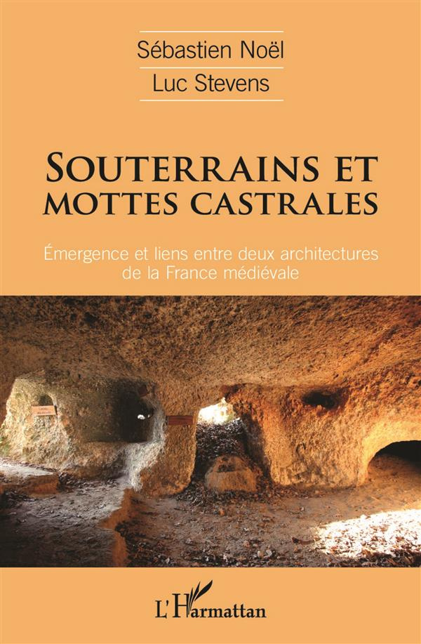 Souterrains et mottes castrales. Emergence et liens entre deux architectures de la France médiévale