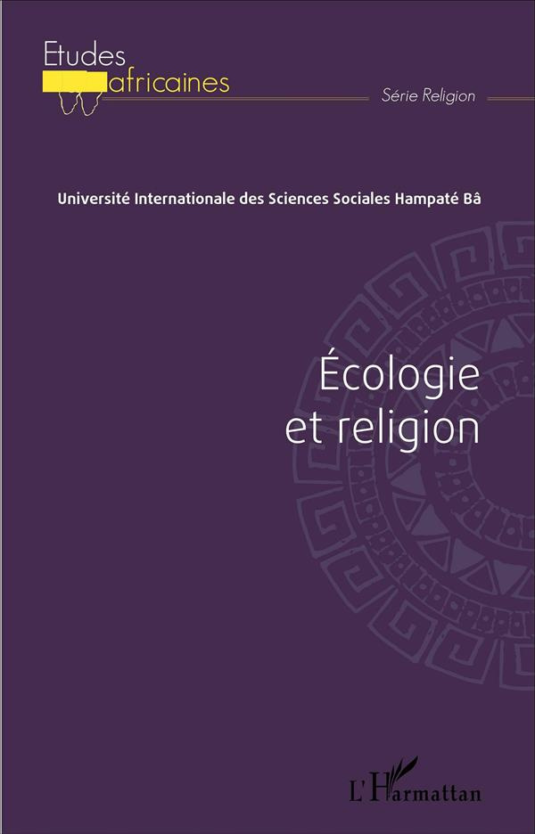 Ecologie et religion. Actes du colloque du 1er, 2 et 3 septembre 2011