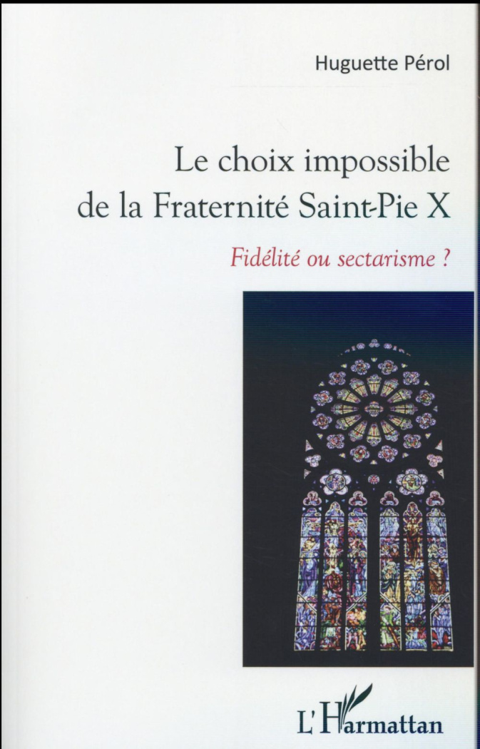 Le choix impossible de la Fraternité Saint-Pie X. Fidélité ou sectarisme ?
