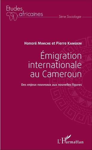Emigration internationale au Cameroun. Des enjeux nouveaux aux nouvelles figures
