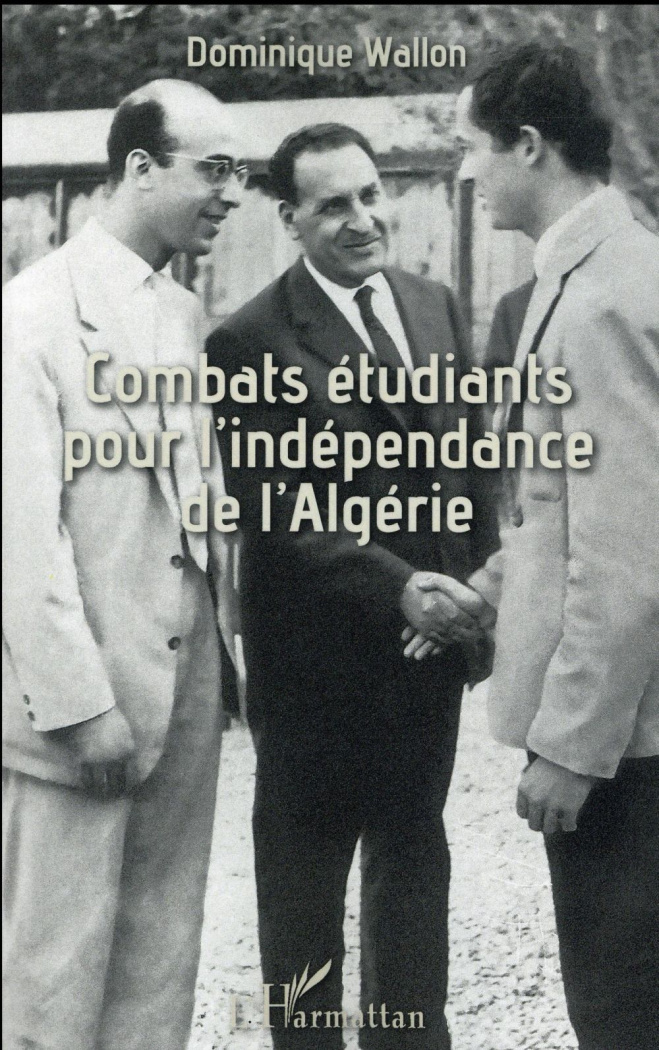 Combats étudiants pour l'indépendance de l'Algérie. UNEF-UGEMA (1955-1962)