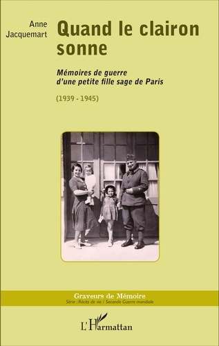 Quand le clairon sonne. Mémoires de guerre d'une petite fille sage de Paris