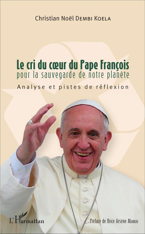 Le cri du coeur du pape François pour la sauvegarde de notre planète. Analyse et pistes de réflexion