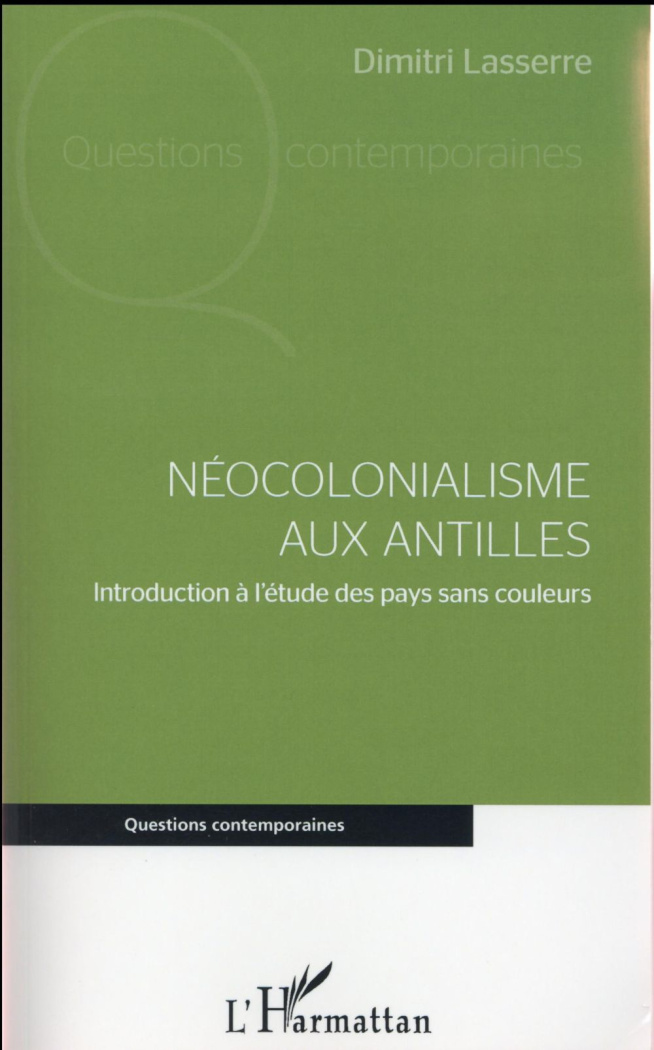 Néocolonialisme aux Antilles. Introduction à l'étude des pays sans couleurs