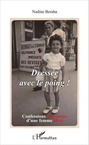 Dressée avec le poing ! Confessions gauchistes d'une femme libre