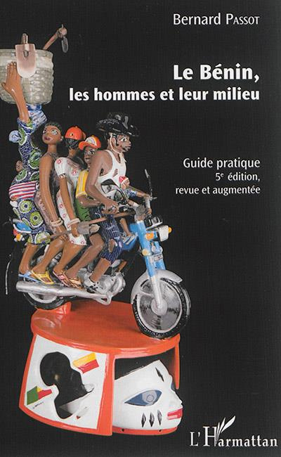 Le Bénin, les hommes et leur milieu. Guide pratique, 5e édition revue et augmentée