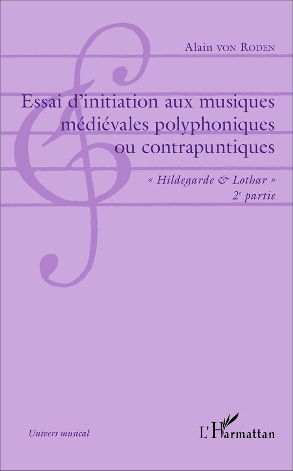 Essai d'initiation aux musiques médiévales polyphoniques ou contrapuntiques. "Hildegarde & Lothar" 2