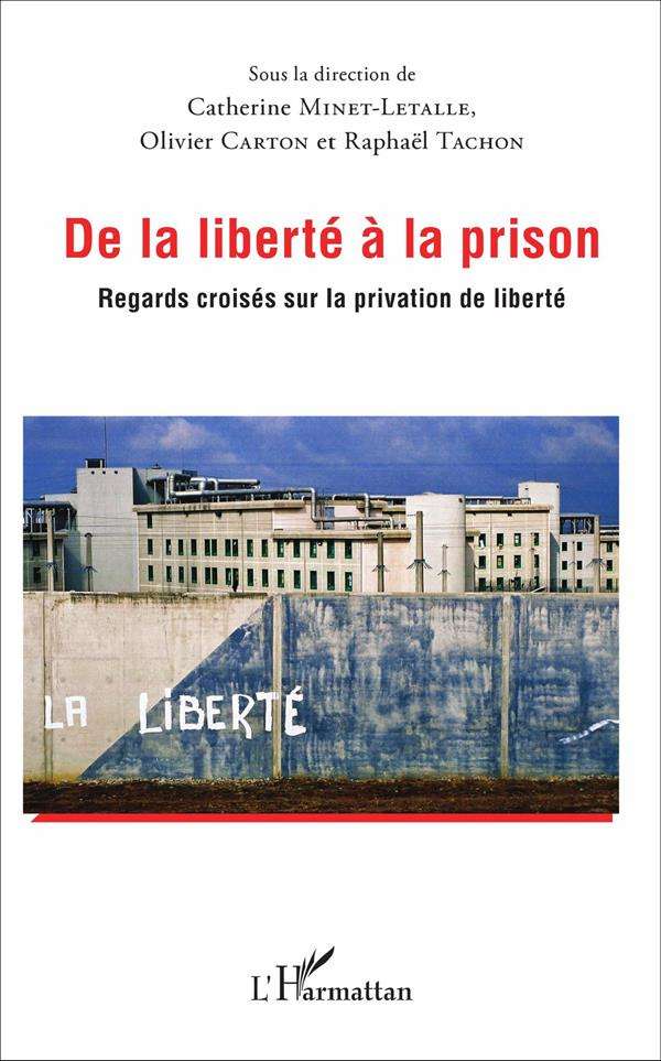 De la liberté à la prison. Regards croisés sur la privation de liberté