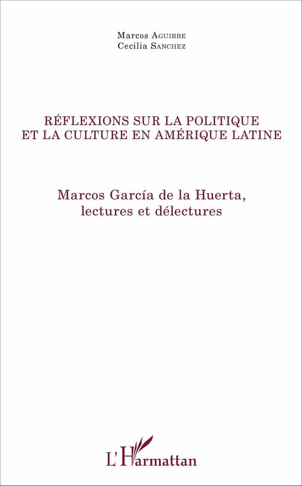 Réflexions sur la politique et la culture en Amérique latine. Marcos García de la Huerta, lectures e