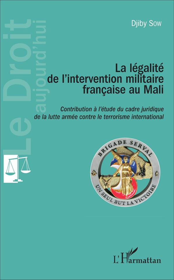 La légalité de l'intervention militaire française au Mali. Contibution à l'étude du cadre juridique