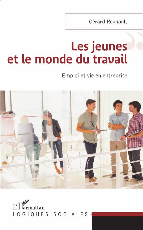 Les jeunes et le monde du travail. Emploi et vie en entreprise