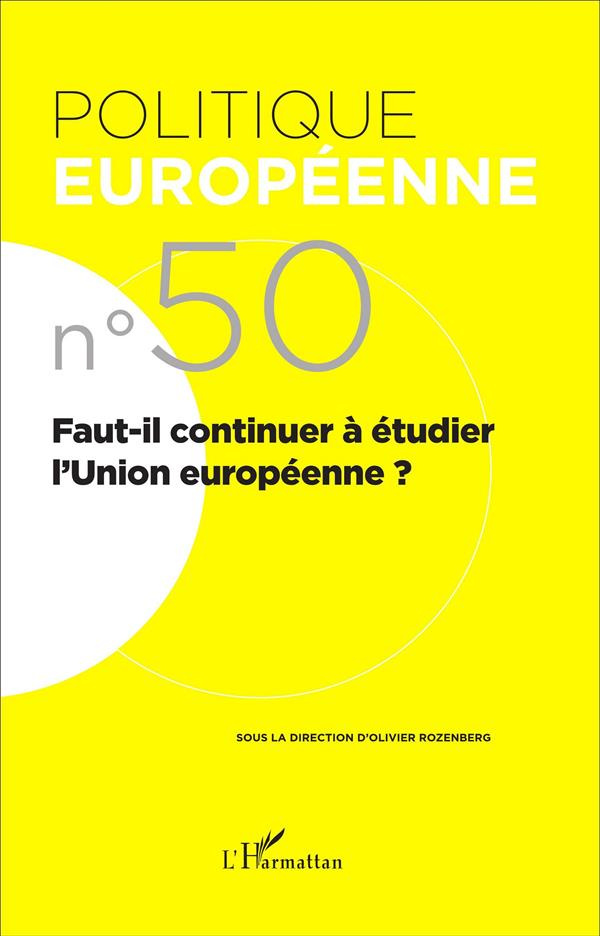 Politique européenne N° 50/2015 : Faut-il continuer à étudier l'Union européenne ?