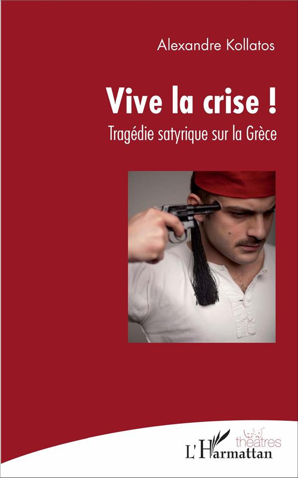 Vive la crise ! Tragédie satyrique sur la Grèce