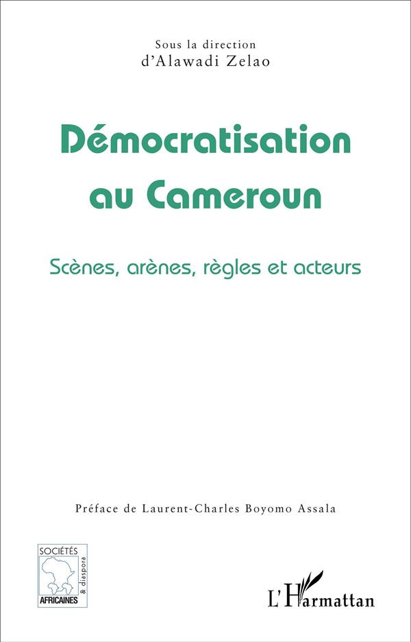 Démocratisation au Cameroun. Scènes, arènes, règles et acteurs