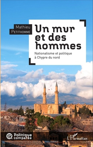 Un mur et des hommes. Nationalisme et politique à Chypre du nord