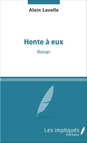 Honte à eux. Roman