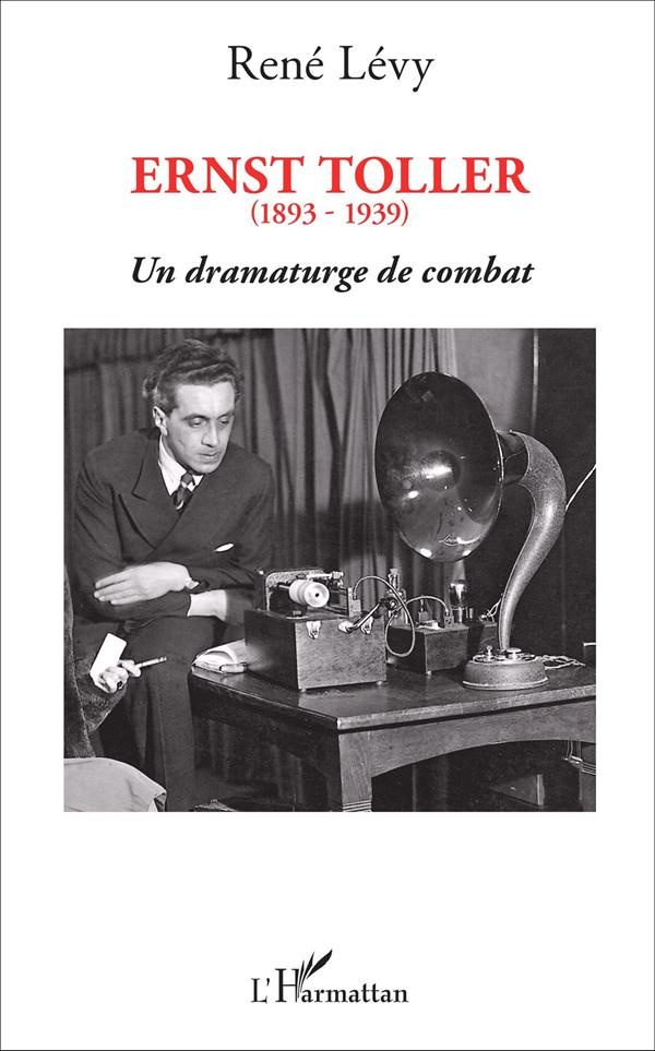 Ernst Toller (1893-1939). Un dramaturge de combat