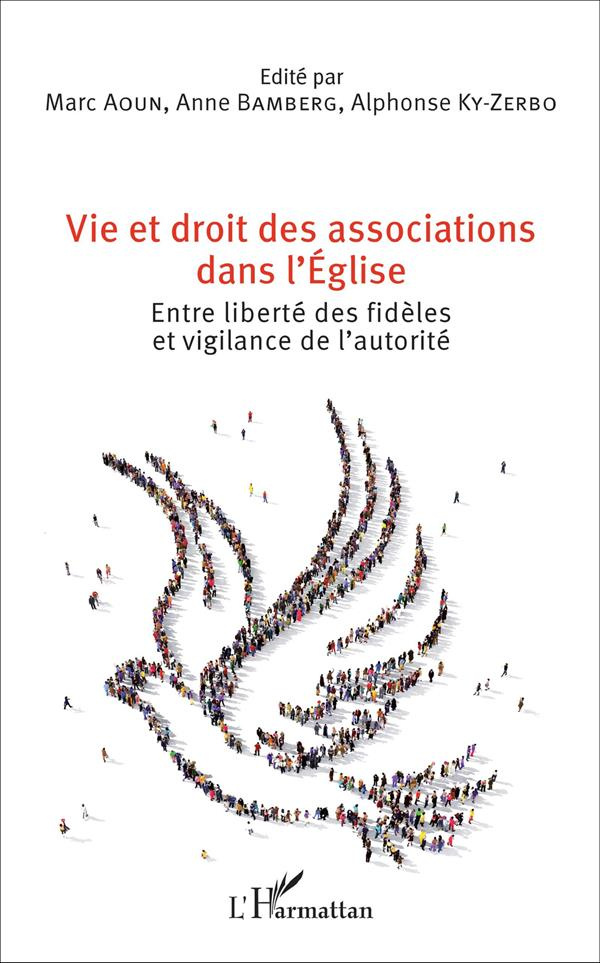 Vie et droit des associations dans l'Eglise. Entre liberté des fidèles et vigilance de l'autorité