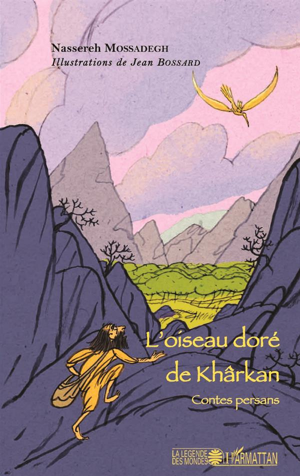 L'oiseau doré de Khârkan. Contes persans