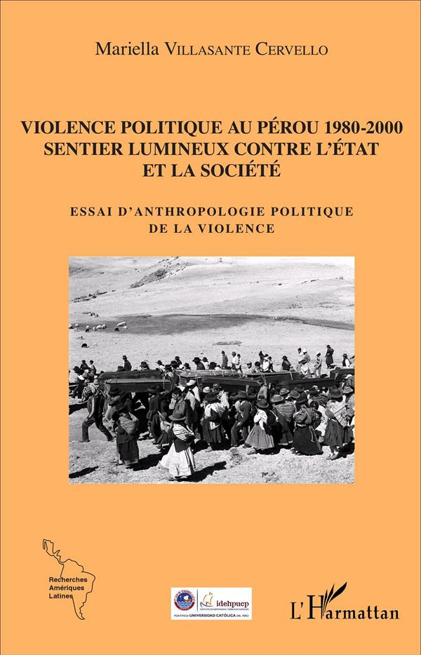 Violence politique au Pérou 1980-2000, Sentier lumineux contre l'Etat et la société. Essai d'anthrop