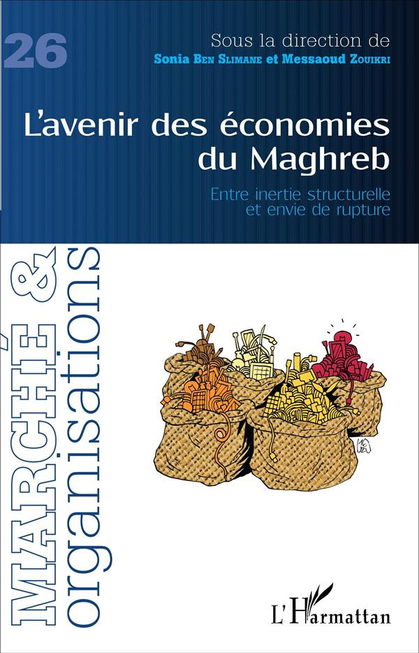 Marché et Organisations N° 26 : L'avenir des économies du Maghreb. Entre inertie structurelle et env