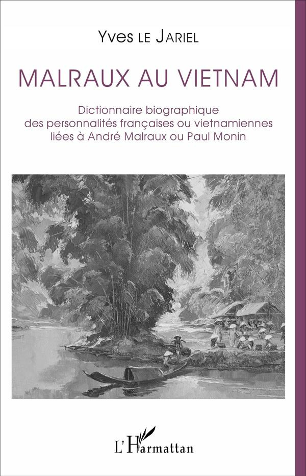 Malraux au Vietnam. Dictionnaire biographique des personnalités françaises ou vietnamiennes liées à