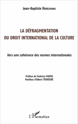 La défragmentation du droit international de la culture. Vers une cohérence des normes international