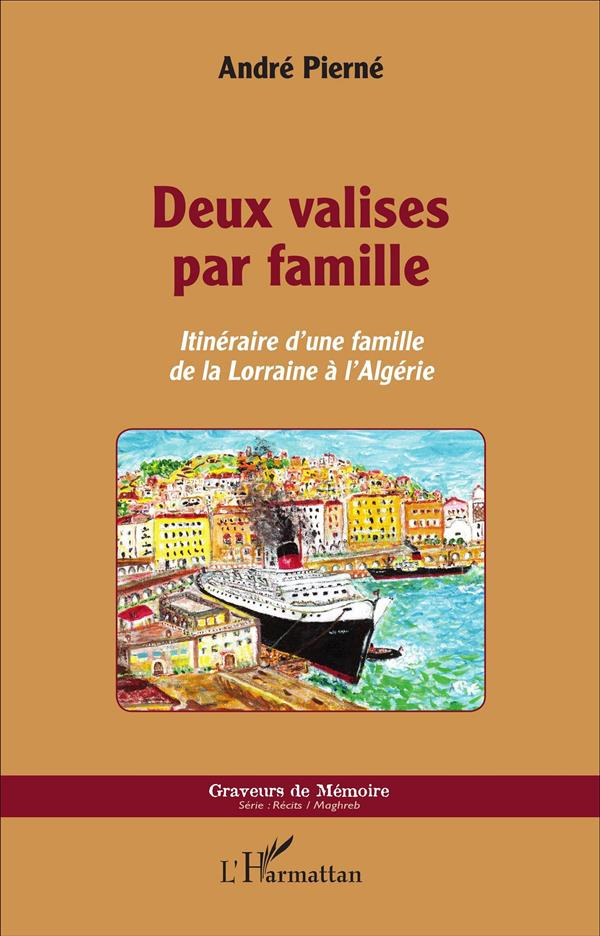 Deux valises par famille. Itinéraire d'une famille de la Lorraine à l'Algérie