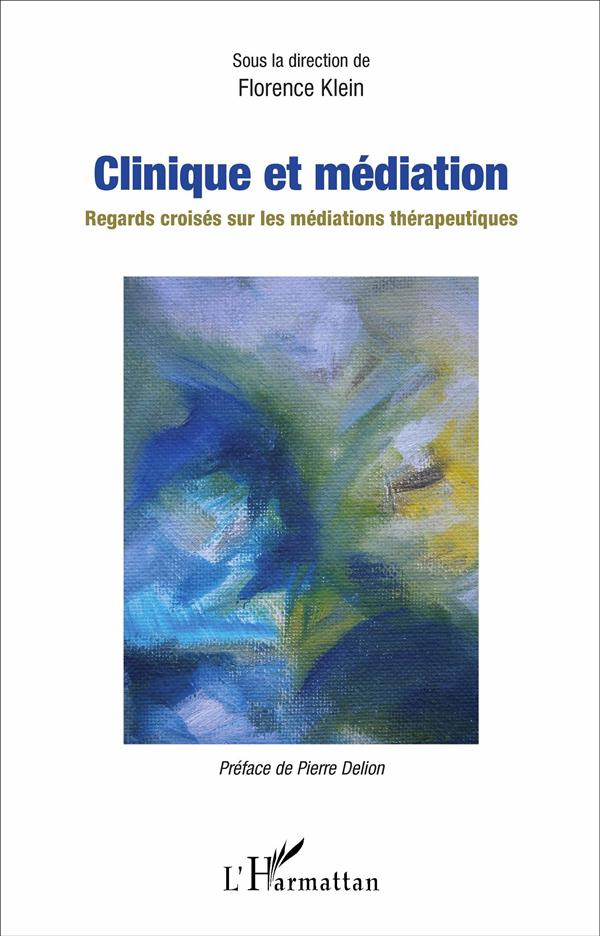 Clinique et médiation. Regards croisés sur les médiations thérapeutiques