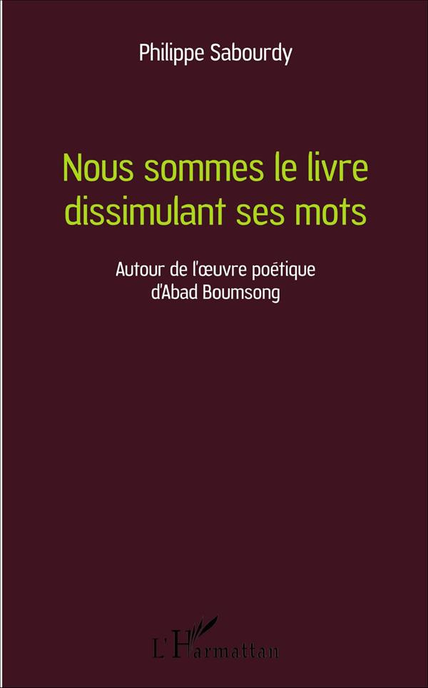 Nous sommes le livre dissimulant ses mots. Autour de l'oeuvre poétique d'Abad Boumsong