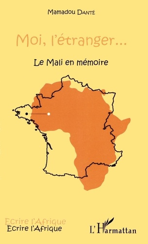 Moi, l'étranger... Le Mali en mémoire