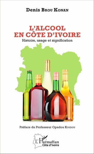 L'alcool en Côte d'Ivoire. Histoire, usage et signification