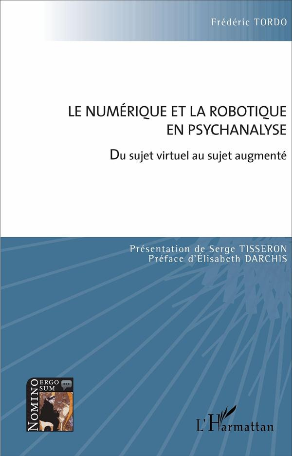 Le numérique et la robotique en psychanalyse. Du sujet virtuel au sujet augmenté