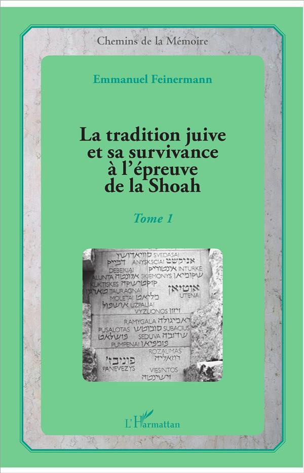 La tradition juive et sa survivance à l'épreuve de la Shoah. Tome 1