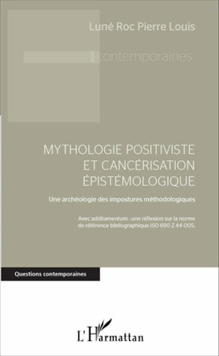 Mythologie positiviste et cancérisation épistémologique. Une archéologie des impostures méthodologiq