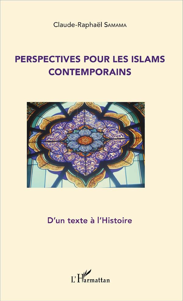 Perspectives pour les islams contemporains. D'un texte à l'histoire