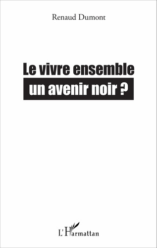 Le vivre ensemble, un avenir noir ?