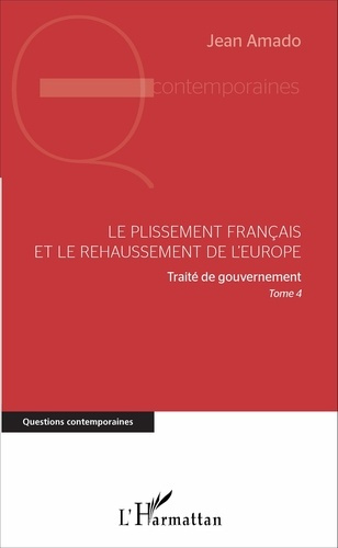 Le plissement français et le rehaussement de l'Europe. Traité de gouvernement, Tome 4