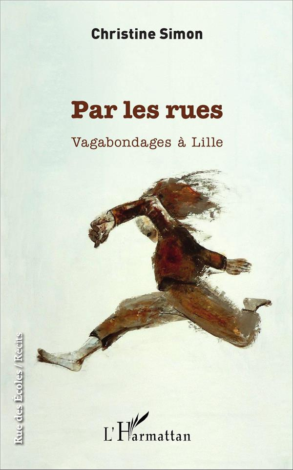 Par les rues. Vagabondages à Lille