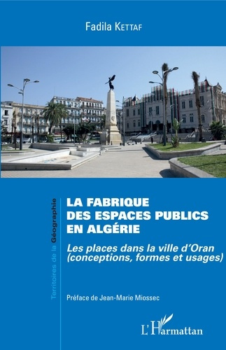 La fabrique des espaces publics en Algérie. Les places dans la ville d'Oran (conceptions, formes et