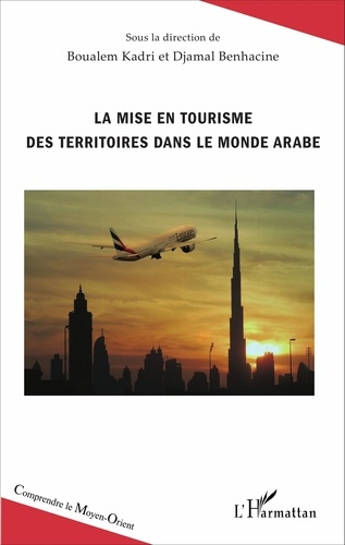 La mise en tourisme des territoires dans le monde arabe
