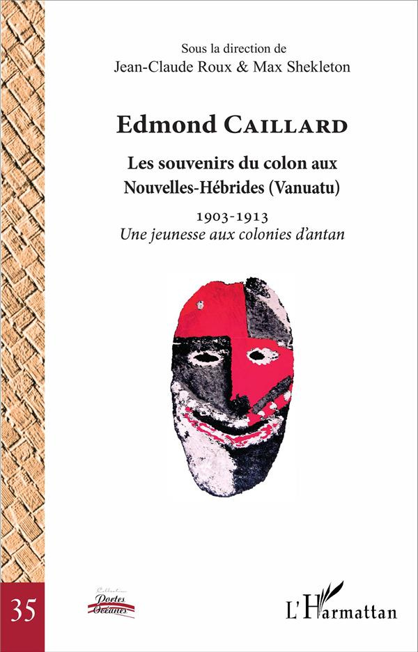 Edmond Caillard, les souvenirs du colon aux Nouvelles-Hébrides (Vanuatu). 1903-1913 Une jeunesse aux