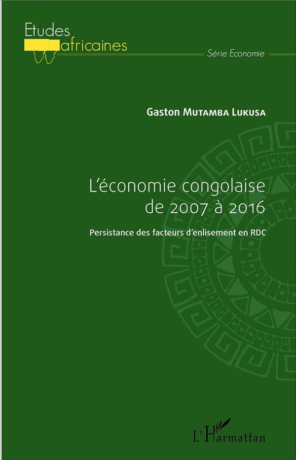 L'économie congolaise de 2007 à 2016. Persistance des facteurs d'enlisement en RDC