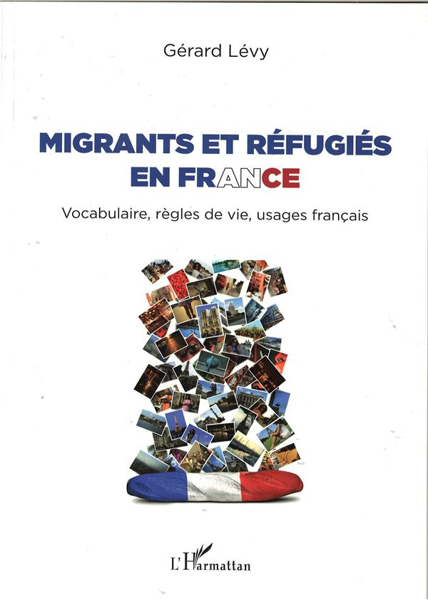 Migrants et réfugiés en France. Vocabulaire, règles de vie, usages français