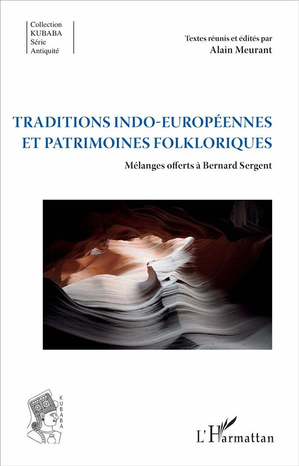 Traditions indo-européennes et patrimoines folkloriques. Mélanges offerts à Bernard Sergent